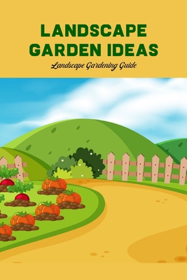Landscape Garden Ideas: Landscape Gardening Guide: Landscape Gardening