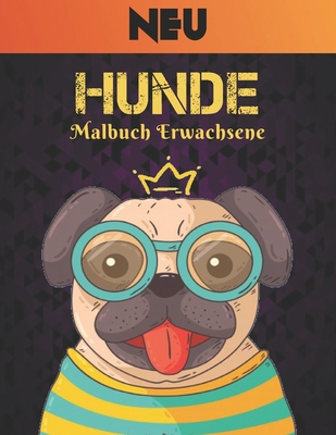 Hunde Neu Malbuch Erwachsene: 2022 Malbuch für Erwachsene, Stressabbau, Hunde, Geschenk für Hundeliebhaber, entspannend, einseitig, 50 Hundedesigns ... für Erwachsene, Entspannung (German Edition)