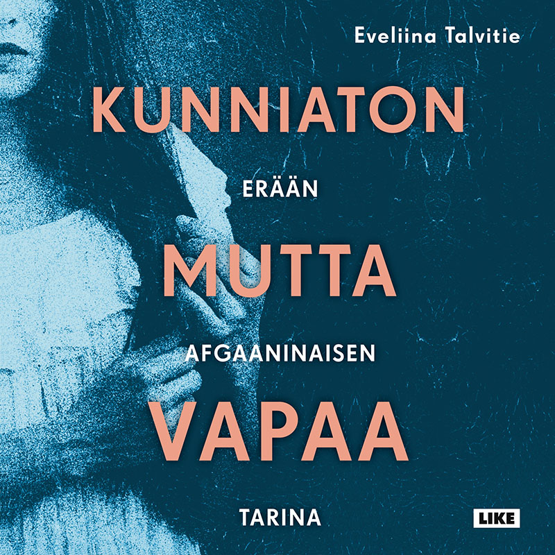 Kunniaton mutta vapaa: Erään afgaaninaisen tarina