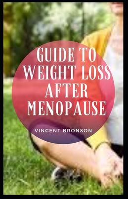 Guide to Weight Loss After Menopause: Losing weight after menopause is possible--it just takes more effort