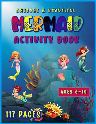Awesome & Beautiful Mermaid Activity book COLORING DRAWING SUDOKU PUZZLES MAZES AND MORE!: for kids ages 6-10 years old; activity bookfor ... and ... Workbooks and Arithmetic Activity Workbooks)