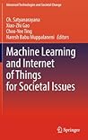 Machine Learning and Internet of Things for Societal Issues (Advanced Technologies and Societal Change)