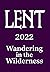 Lent: Wandering in the Wilderness