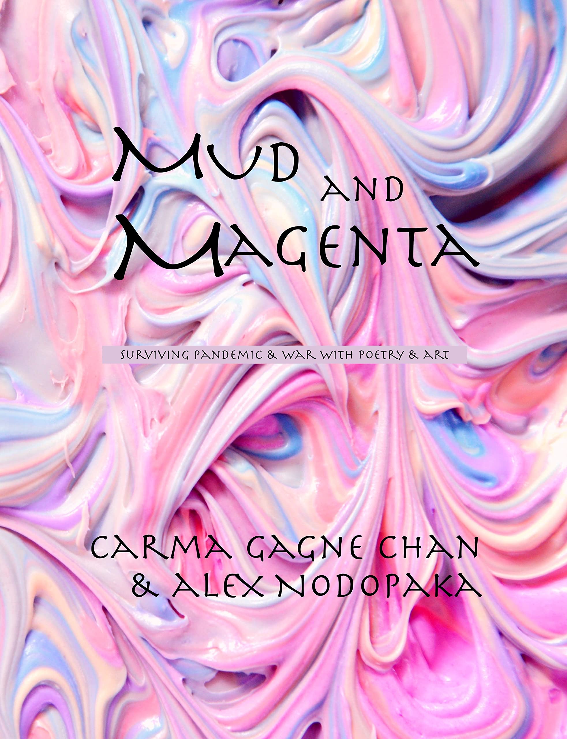 Mud and Magenta: Surviving Pandemic & War with Poetry & Art (Kindle Edition)