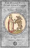 The Wizard Popes of the 11th Century by Robert Nixon The Wizard Popes of the 11th Century by Robert Nixon
