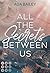 All the Secrets Between Us