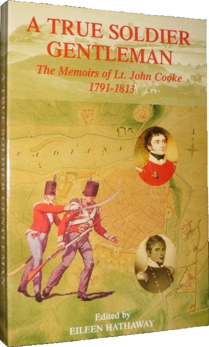 A True Soldier Gentleman: The Memoirs of Lt. John Cooke 1791-1813 (v. 1)