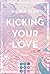 Kicking Your Love (Kiss'n'K...