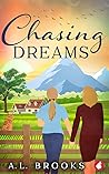 Chasing Dreams by A.L.  Brooks