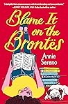 Blame It on the Brontes by Annie Sereno