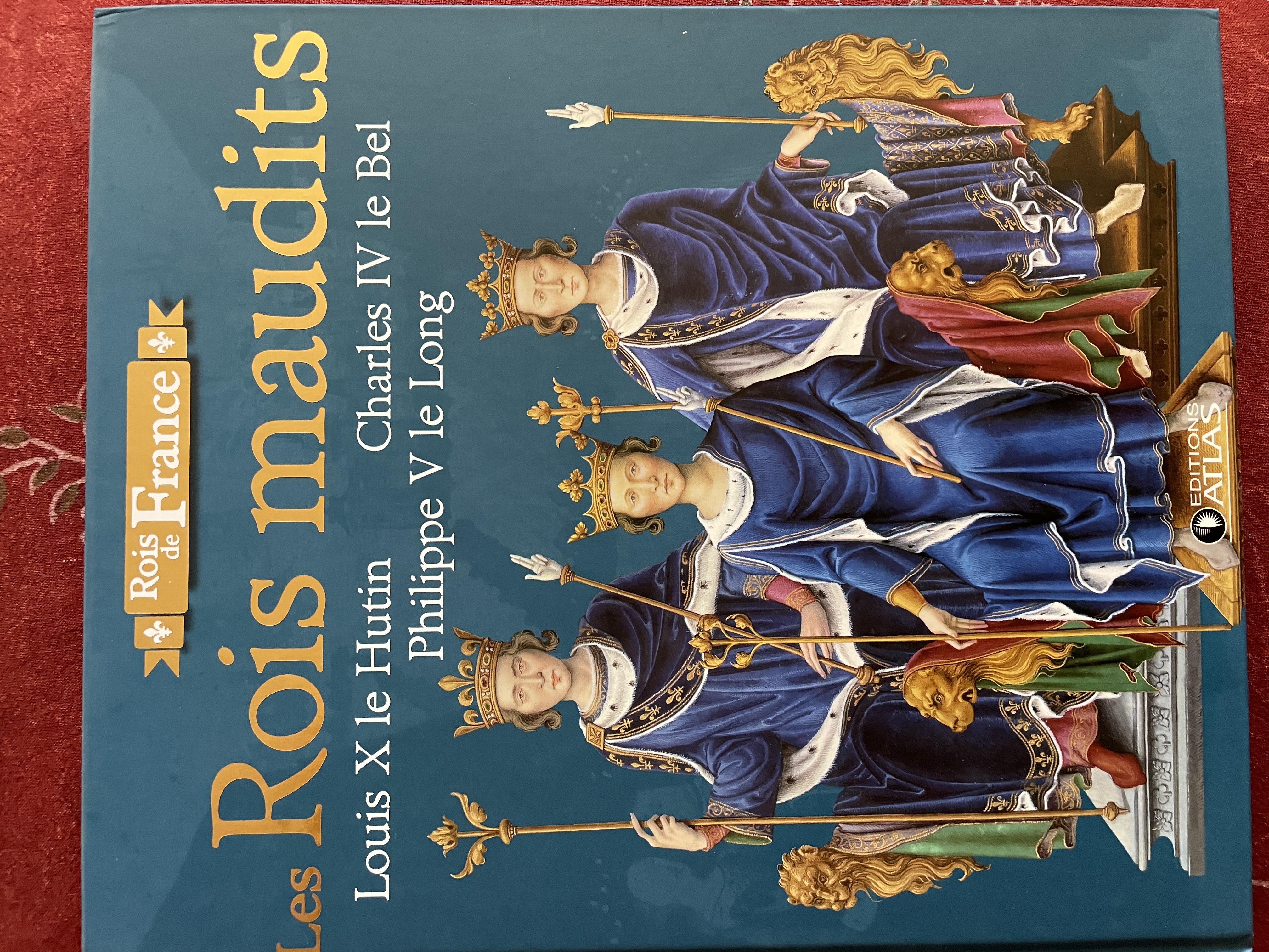 Les Rois maudits - Louis X le Hutin, Charles IV le Bel et Philippe V le Long