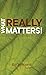 What Really Matters!: The Seven Values of an Inside-Out Leader