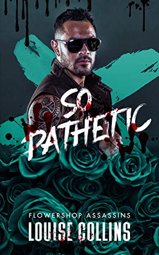So Pathetic (Flowershop Assassins, #2)