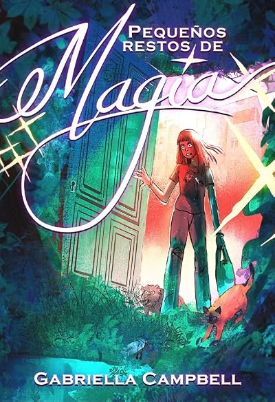 Portada de Pequeños restos de magia, de Gabriella Campbell