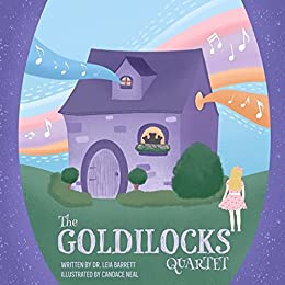 The Goldilocks Quartet: A Classical Music Story Starring Goldilocks and the Three Bears (Musically Ever After Series)