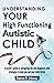Understanding Your High Functioning Autistic Child: A Parent’s Guide To Navigating The New Diagnosis, With Strategies To Help You And Your Child Thrive.