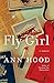 Fly Girl by Ann Hood Fly Girl by Ann Hood