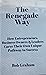 The Renegade Way: How Entre...