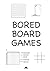 Bored Board Games