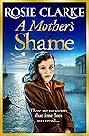A Mother's Shame by Rosie Clarke