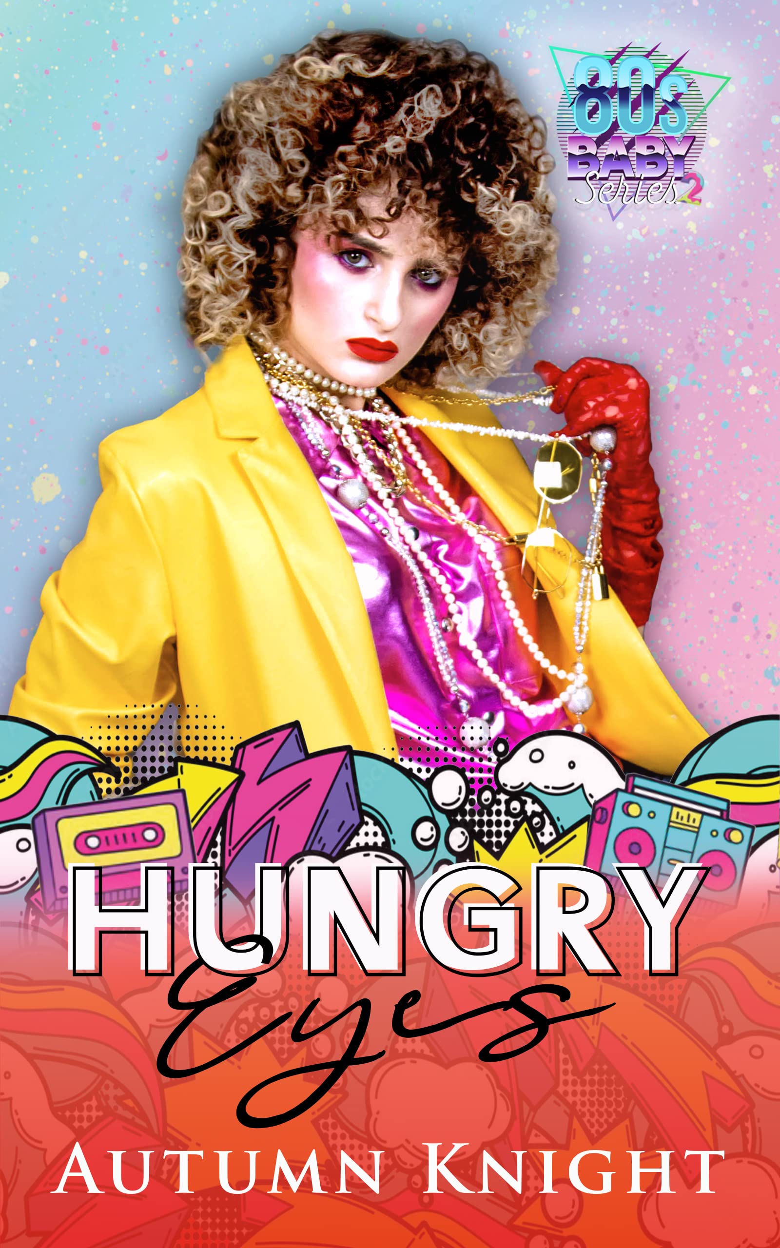 Hungry Eyes (80's Baby: Series 2, #4)