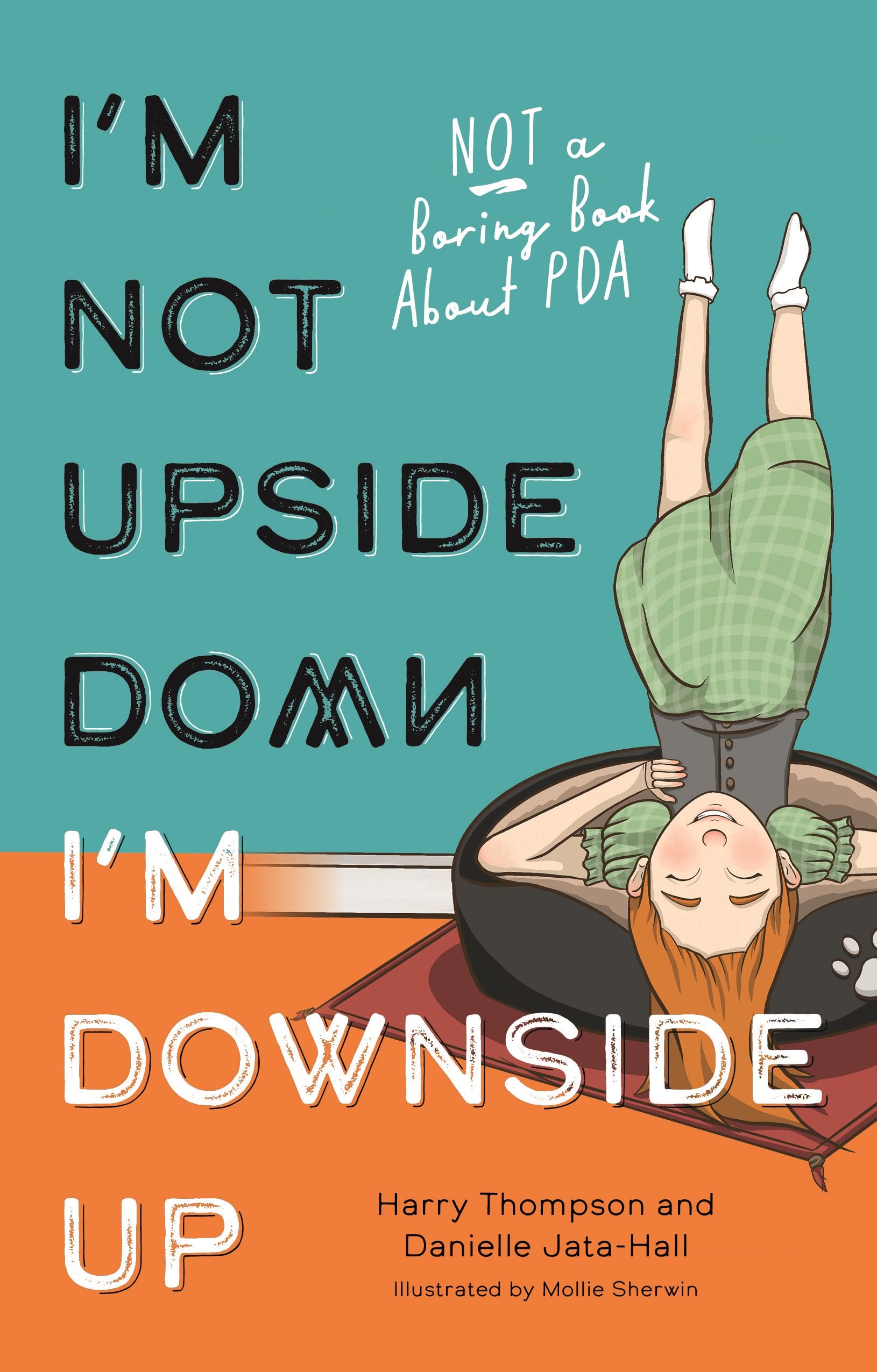 I'm Not Upside Down, I'm Downside Up: Not a Boring Book About PDA (Kindle Edition)