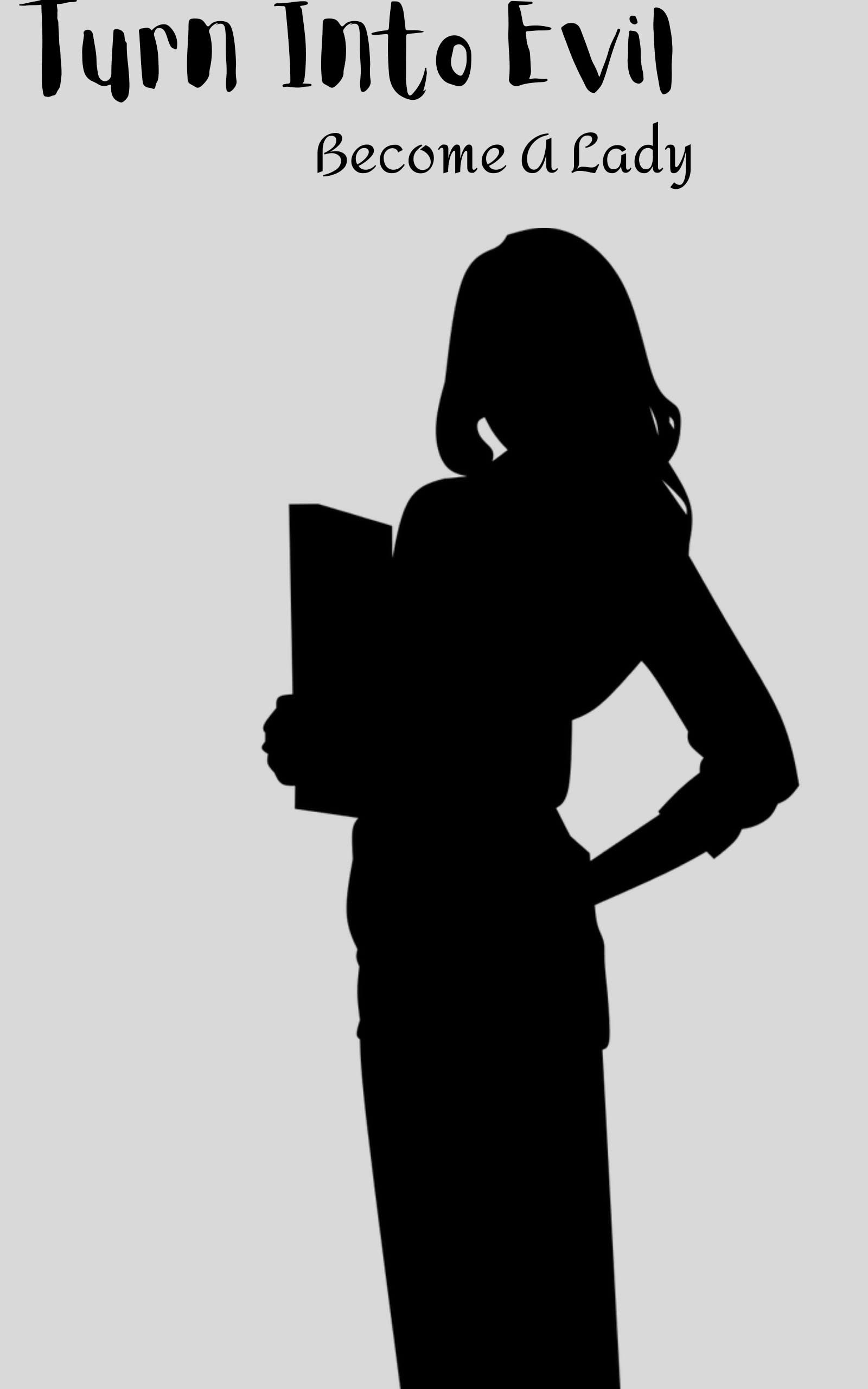 Turn Into Evil: Become A Lady (Kindle Edition)
