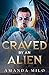 Craved by an Alien (Stolen by an Alien, #4)