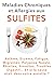 Maladies Chroniques et Allergies aux Sulfites: Asthme, Eczéma, Fatigue, Migraines, Polypose Nasale, Rhinites, Sinusites, Troubles Digestifs (French Edition)