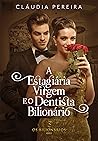 A Estagiária virgem e o dentista Bilionário (Os Bilionários) (Portuguese Edition)