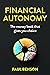 Financial Autonomy: The money book that gives you choice