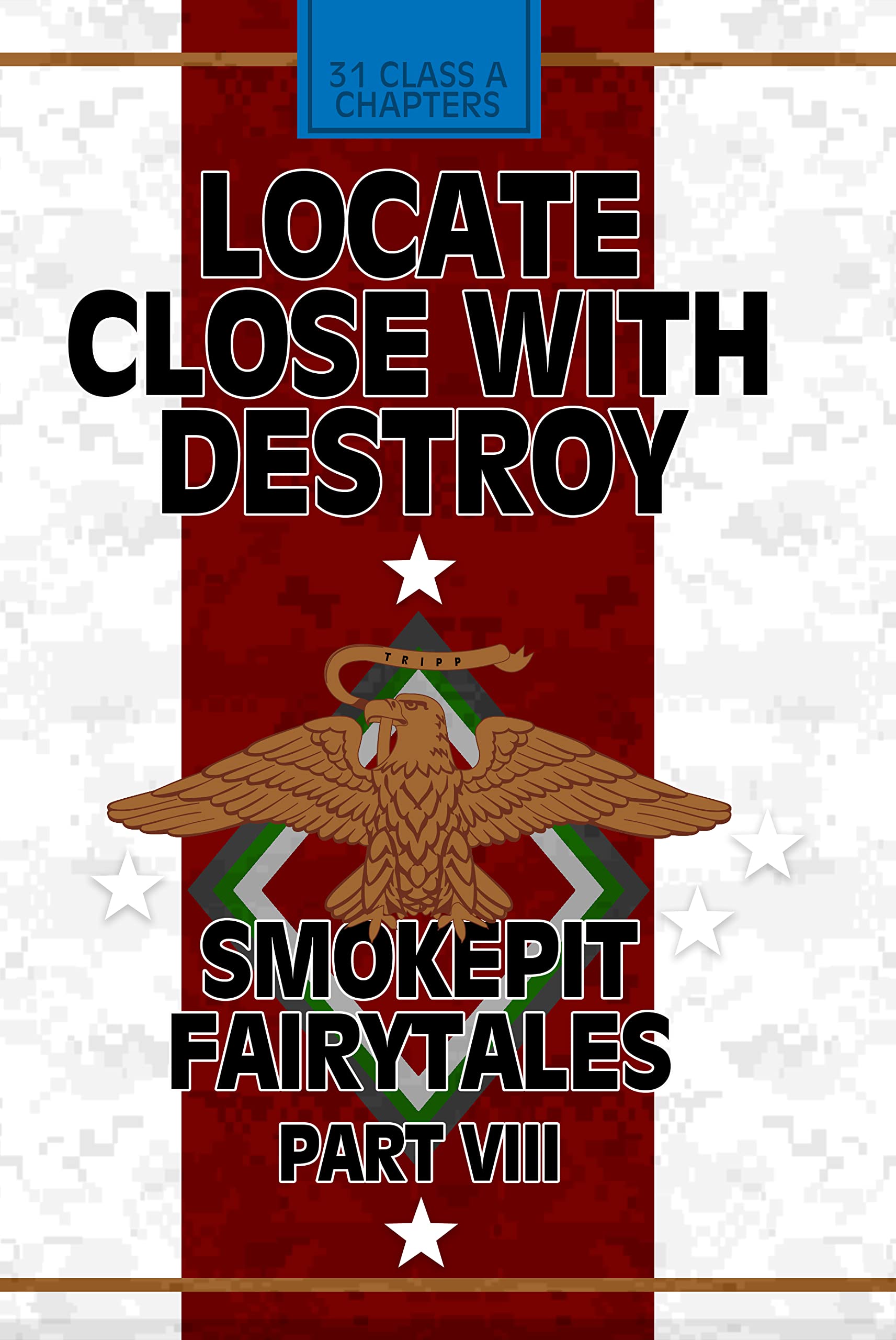 Locate, Close With, Destroy: Smokepit Fairytales Part VIII (Kindle Edition)