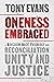 Oneness Embraced: A Kingdom Race Theology for Reconciliation, Unity, and Justice
