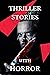 Thriller stories with horro...