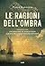 Le ragioni dell'ombra (Marco Leon, #2) by Paolo Lanzotti