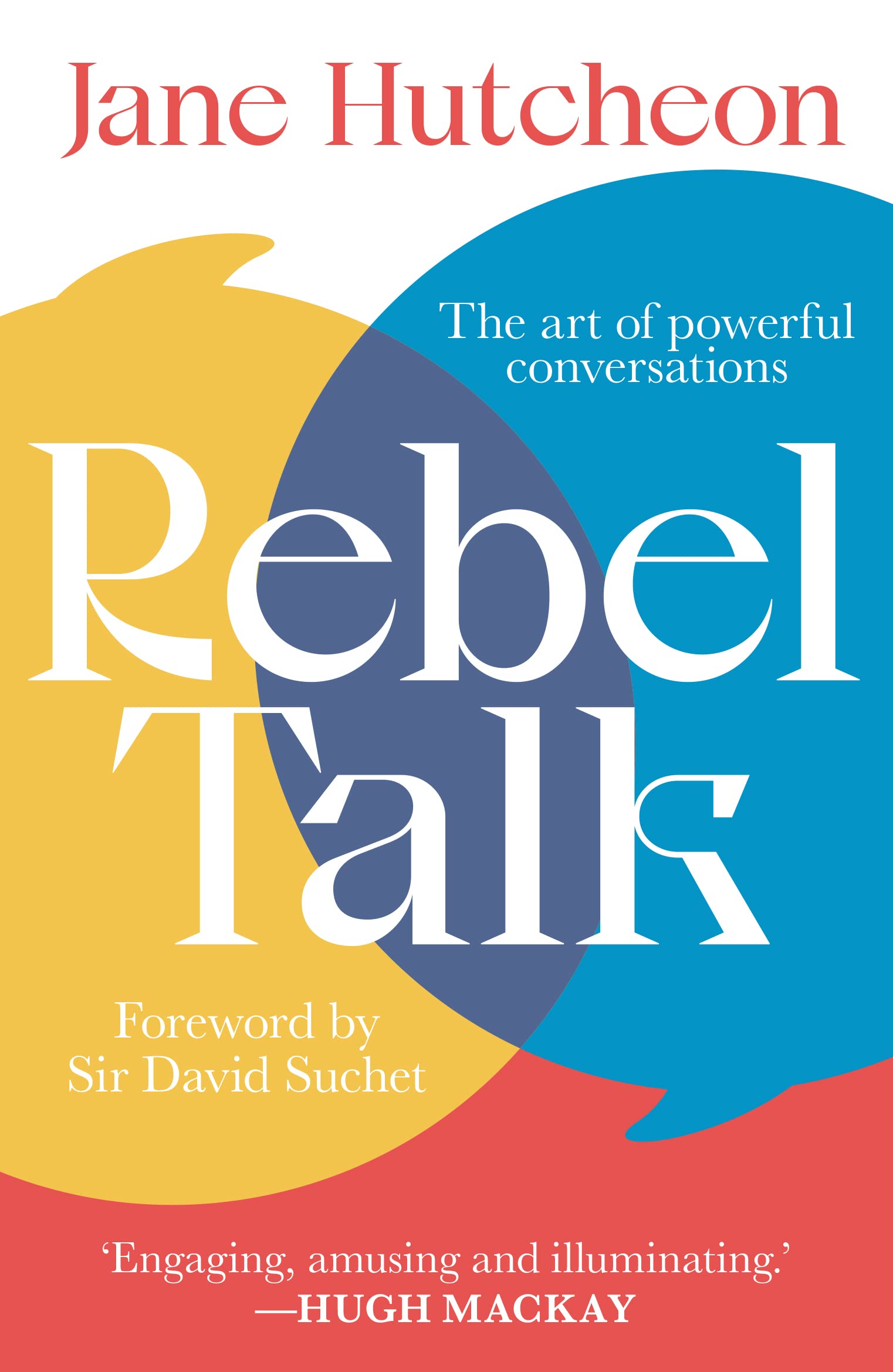 Rebel Talk: The art of powerful conversations (Kindle Edition)