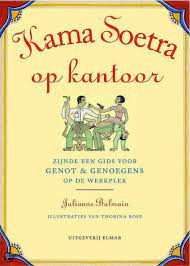 Kama Soetra op kantoor: Zijnde een gids voor genot & genoegens op de werkplek