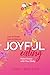 Joyful Eating: How to Break Free of Diets & Make Peace with Your Body