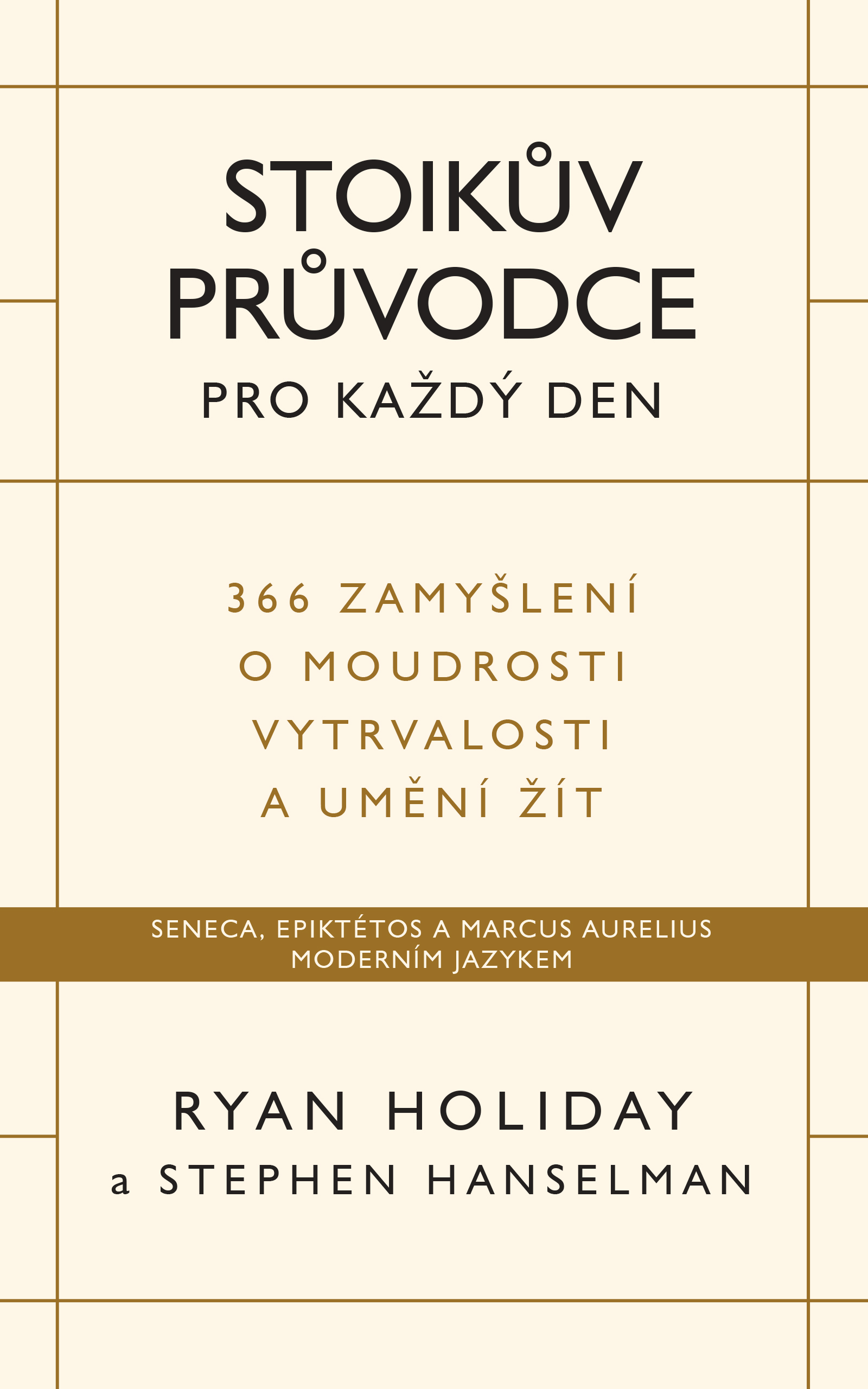 Stoikův průvodce pro každý den: 366 zamyšlení o moudrosti, vytrvalosti a umění žít