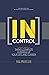 InControl: A Systematic Approach to Taking Complete Control of Your Life and Career