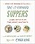 Save-It-Forward Suppers: A Simple Strategy to Save Time, Money, and Sanity – Transform Leftovers into Fresh Weeknight Meals with Practical Meal Planning Techniques
