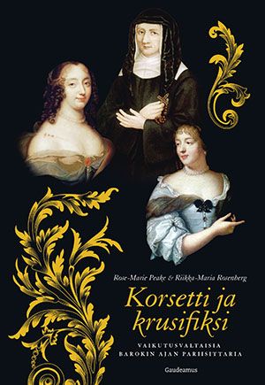 Korsetti ja krusifiksi: Vaikutusvaltaisia barokin ajan pariisittaria (Hardcover)