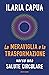 La meraviglia e la trasformazione by Ilaria Capua