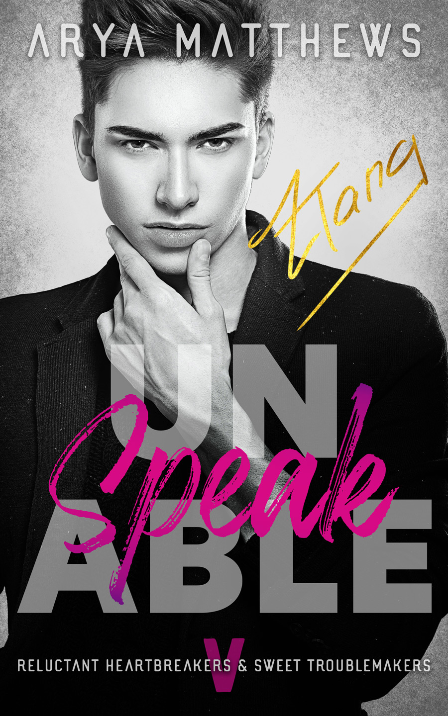 unSPEAKable (Reluctant Heartbreakers & Sweet Troublemakers vol. 5)