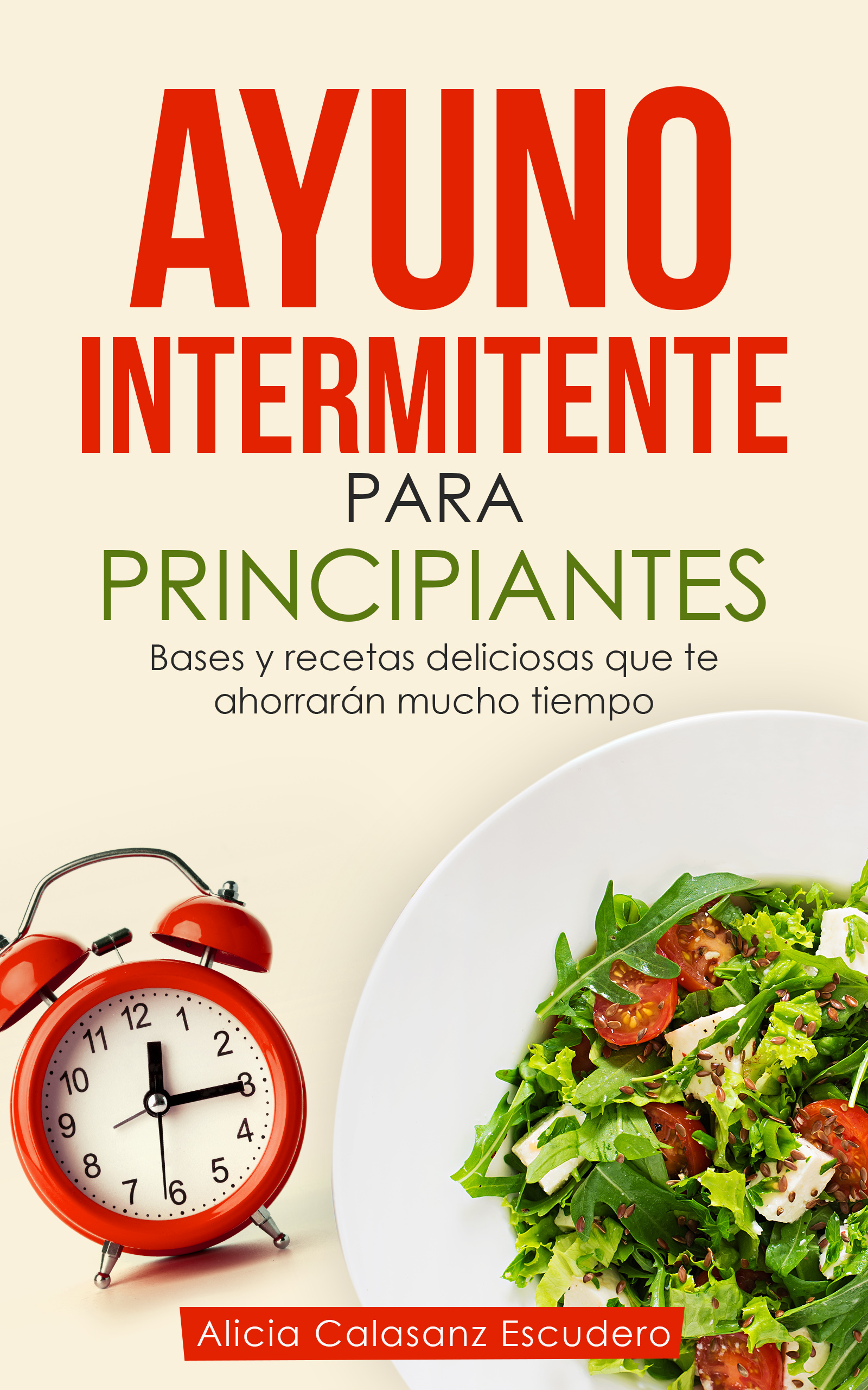 Ayuno intermitente para principiantes: Bases y recetas deliciosas que te ahorrarán mucho tiempo (Kindle Edition)