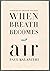 When Breath Becomes Air by Paul Kalanithi