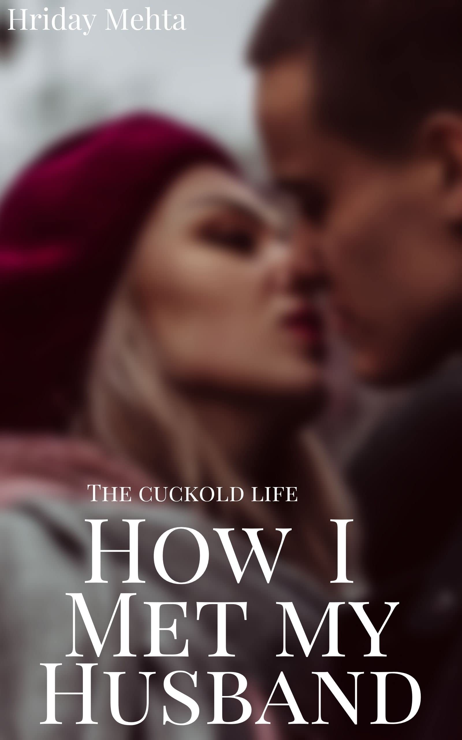 The Cuckold LIfe: How I Met My Husband (Kindle Edition)