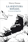 La aventura soñada. Un retrato de Hugo Pratt by Thierry Thomas