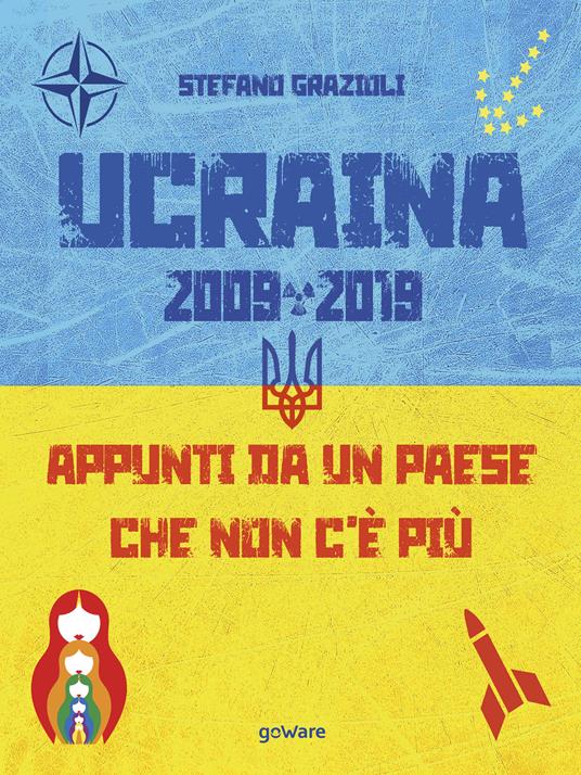 Ucraina 2009-2019. Appunti da un Paese che non c'è più (Kindle Edition)