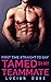 Tamed by my Teammate: First...
